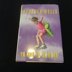 YA-YAS IN BLOOM BY REBECCA WELLS 2005 FIRST EDITION